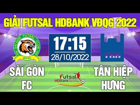Xem trực tiếp Sài Gòn FC vs Tân Hiệp Hưng giải Futsal HDBank VĐQG 2022